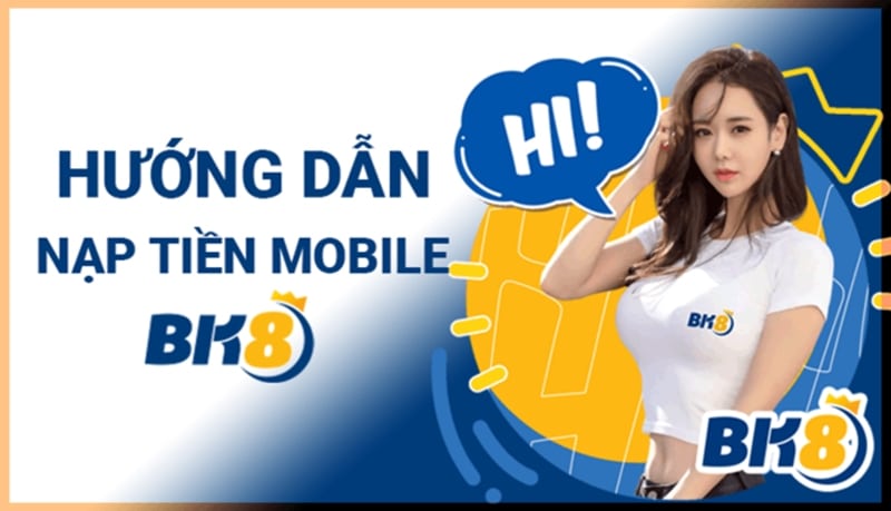 Hướng dẫn nạp tiền BK8 mobile