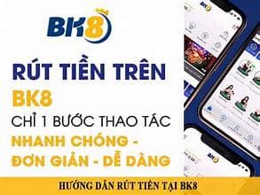 Hướng dẫn các bước rút tiền BK8 hiệu quả